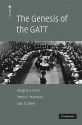 The Genesis of the GATT - Douglas A. Irwin, Petros C. Mavroidis, Alan O. Sykes