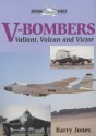 V-Bombers: The Valiant, Vulcan and Victor - Barry Jones