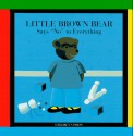 Little Brown Bear Says "No" to Everything - Claude Lebrun