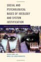 Social and Psychological Bases of Ideology and System Justification (Series in Political Psychology) - John T. Jost, Aaron C. Kay, Hulda Thorisdottir