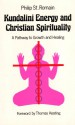 Kundalini Energy and Christian Spirituality - James Arraj, Philip St. Romain, Thomas Keating