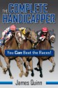 The Complete Handicapper: You Can Beat the Races! - James Quinn