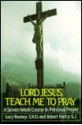 Lord Jesus, Teach Me To Pray: A Seven Week Course In Personal Prayer - Lucy Rooney, Robert Faricy