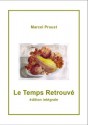 LE TEMPS RETROUVE', édition intégrale (French Edition) - Marcel Proust