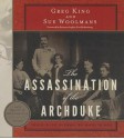 The Assassination of the Archduke: Sarajevo 1914 and the Romance That Changed the World - Sue Woolmans, To Be Announced