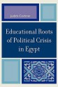 Educational Roots of Political Crisis in Egypt - Judith Cochran