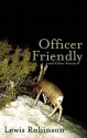 Officer Friendly and Other Stories - Lewis Robinson