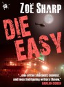 Die Easy (Charlie Fox Thriller, #10) - Zoë Sharp