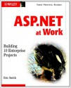 Asp. Net At Work: Building 10 Enterprise Projects - Eric A. Smith