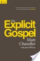 The Explicit Gospel - Matt Chandler, Jared C. Wilson