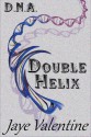 D.N.A.: Double Helix - Jaye Valentine