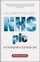 Nhs Plc: The Privatisation of Our Health Care - Allyson M. Pollock