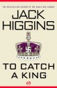 To Catch a King - Jack Higgins, Harry Patterson