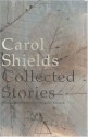 Collected Stories - Carol Shields