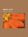 Wired Love - Ella Cheever Thayer