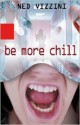 Be More Chill - Ned Vizzini