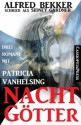 Nachtgötter (Drei Romane mit Patricia Vanhelsing) (German Edition) - Alfred Bekker, Sidney Gardner, Nacht, Patricia Vanhelsing, die Jägerin der, Steve Mayer