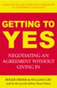 Getting to Yes: Negotiating an agreement without giving in - Roger Fisher