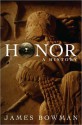 Honor: A History - James Bowman