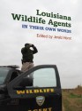 Louisiana Wildlife Agents: In Their Own Words - Jerald Horst