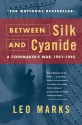 Between Silk and Cyanide: A Codemaker's War, 1941-1945 - Leo Marks