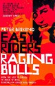 Easy Riders, Raging Bulls: How the Sex-drugs-and Rock 'n' Roll Generation Changed Hollywood - Peter Biskind