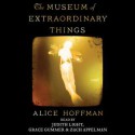 The Museum of Extraordinary Things: A Novel (Audio) - Alice Hoffman