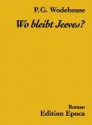 Wo Bleibt Jeeves? - P.G. Wodehouse, Thomas Schlachter