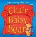 A Chair For Baby Bear - Kaye Umansky, Chris Fisher