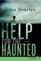 Help for the Haunted - John Searles