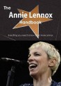 The Annie Lennox Handbook - Everything You Need to Know about Annie Lennox - Emily Smith