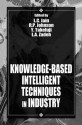 Knowledge-Based Intelligent Techniques in Industry - Lakhmi C. Jain, Roger Paul Johnson, Yoshiyasu Takefuji