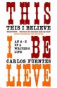 This I Believe - Carlos Fuentes