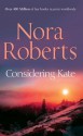 Considering Kate (Mills & Boon M&B) (Stanislaskis - Book 6) - Nora Roberts