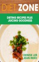 Diet Zone: Dieting Recipes plus Juicing Goodness - Denise Lee, Jean Reed