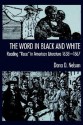 The Word in Black & White: Reading Race in American Literature, 1638-1867 - Stephanie Nelson