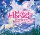 Magical Horses: A Spellbinding Ride Through Classic Tales of Wonder - Katherine Roberts, Patricia Moffett