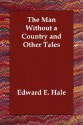 The Man Without A Country And Other Tales - Edward Everett Hale