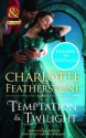 Temptation & Twilight (Mills & Boon Historical) (the Brethren Guardians - Book 3) - Charlotte Featherstone