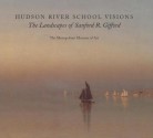 Hudson River School Visions: The Landscapes of Sanford R. Gifford - Kevin J. Avery, Kevin J. Avery, Franklin Kelly, Eleanor Jones Harvey