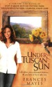 Under the Tuscan Sun: At Home in Italy - Frances Mayes