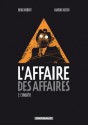 L'affaire des affaires, Tome 2 : L'enquête (Broché) - Denis Robert, Roberto Savarino, Laurent Aister