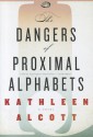 The Dangers of Proximal Alphabets - Kathleen Alcott, Carrington MacDuffie