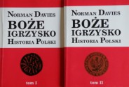 Boże igrzysko. Historia Polski. T. I-II - Norman Davies