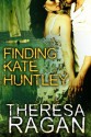 Finding Kate Huntley - Theresa Ragan