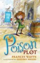 The Poison Plot - Frances Watts, Gregory Rogers