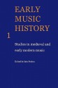 Early Music History: Studies in Medieval and Early Modern Music - Iain Fenlon