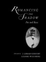 Romancing the Shadow: Poe and Race - J. Gerald Kennedy