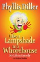 Like a Lampshade in a Whorehouse - Phyllis Diller