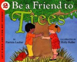 Be a Friend to Trees Book and Tape [With Book] - Patricia Lauber, Holly Keller